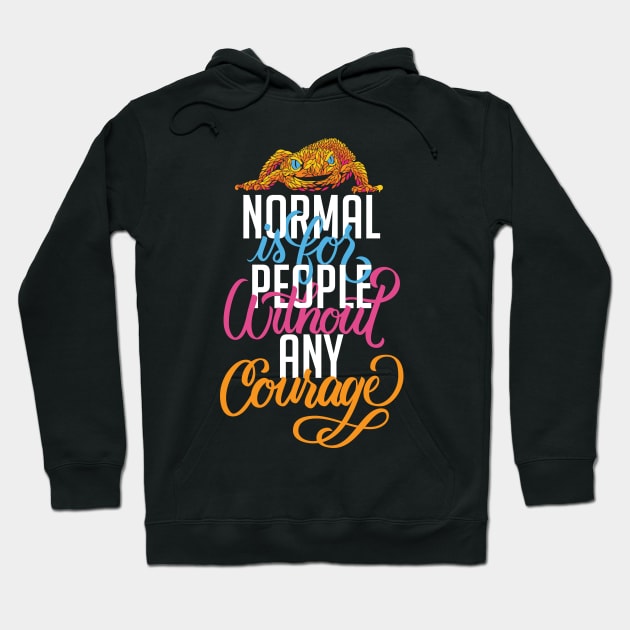 Normal is for People without Courage Hoodie by polliadesign